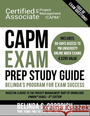 CAPM Exam Prep Study Guide: Belinda's All-in-One Program for Exam Success Goodrich, Belinda 9781732392847