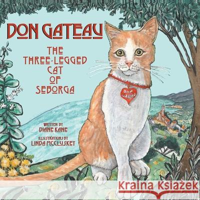 Don Gateau: The Three-Legged Cat of Seborga Diane Kane Linda McCluskey 9781732397316 Diane Kane Publishing