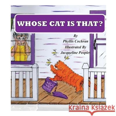 Whose Cat is That? Phyllis Cochran, Jacqueline Peoples, Phyllis Cochran 9781732397323