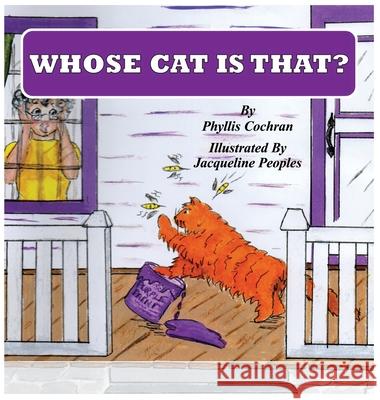 Whose Cat is That? Phyllis Cochran Jacqueline Peoples 9781732397385