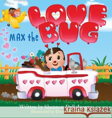 Max the Love Bug Shannon Delloiacono Dave McTaggart 9781732406223 Smarty Pantz Kids, LLC