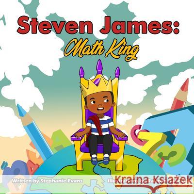 Steven James: Math King Ralston Bailey Stephanie Evans 9781732406780 Ballard Publishing Group, LLC