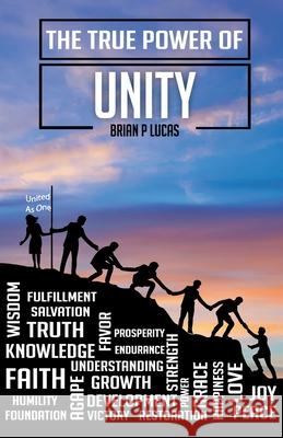 The True Power of Unity Brian P. Lucas Dane Brown Linzi S. Morris 9781732410459