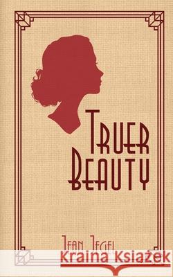 Truer Beauty Jean Jegel 9781732411906 Emery Press