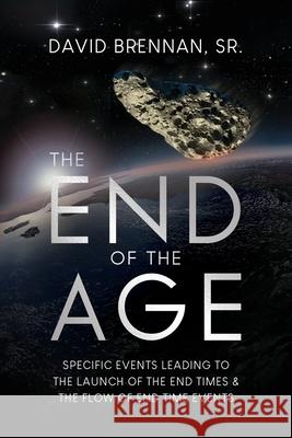 The End of the Age David Brennan 9781732413535