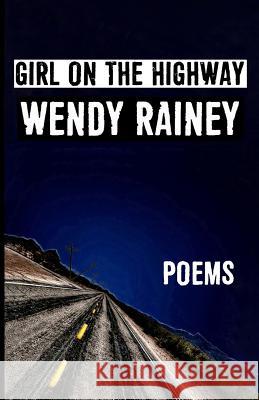 Girl On The Highway Wendy Rainey 9781732414488