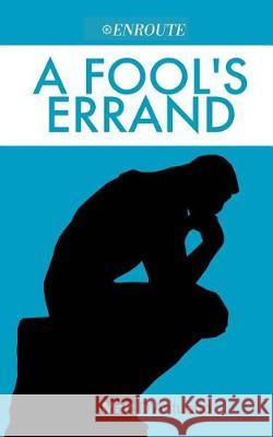 A Fool's Errand: A Brief, Informal Introduction to Philosophy for Young Catholics Mr Matthew D'Antuono 9781732414808 En Route Books and Media, LLC