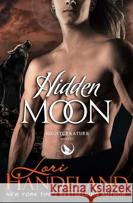 Hidden Moon: A Sexy Shifter Paranormal Romance Series Lori Handeland 9781732418950 Lori Handeland