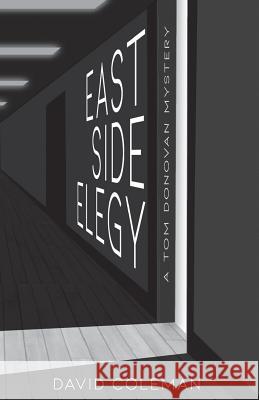East Side Elegy: A Tom Donovan Mystery David Coleman 9781732419148
