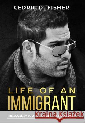 Life of An Immigrant: The Journey to America of C-Ray Stanziola C-Ray Stanziola Cedric D. Fisher 9781732419537 Cedric D. Fisher & Company, Publishing
