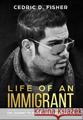 Life of An Immigrant: The Journey to America of C-Ray Stanziola C-Ray Stanziola Cedric D. Fisher 9781732419537