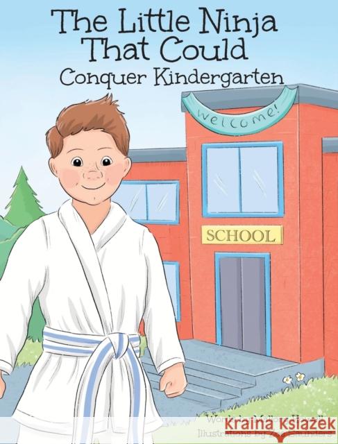 The Little Ninja That Could: Conquer Kindergarten Mallory Howell Zoe Saunders 9781732421622 Mallory Howell