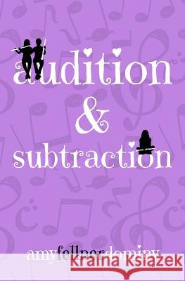 Audition & Subtraction Amy Fellner Dominy 9781732424005 Purple Swan Press