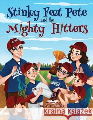 Stinky Feet Pete and the Mighty Hitters Cailey Shirley Cleoward Sy Cindy L. Shirley 9781732425651 Let's Pretend Childrens Books