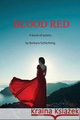 Blood Red: A Book of Poetry Barbara Schlichting 9781732430884 First Lady Press