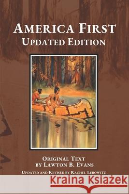 America First: Updated Edition Lawton B. Evans Rachel Lebowitz 9781732432130