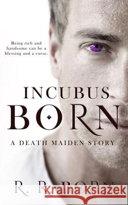 Incubus Born: A Death Maiden Story R. R. Born 9781732433779 R.R. Born