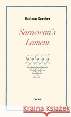 Saraswati's Lament Barbara Roether 9781732436909