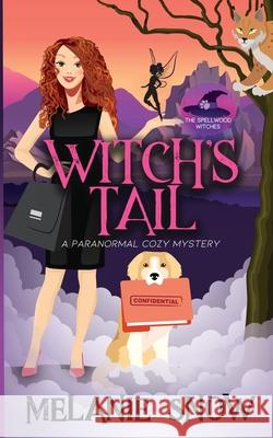 Witch's Tail: Paranormal Cozy Mystery Melanie Snow 9781732437562 Spirit Paw Press, LLC