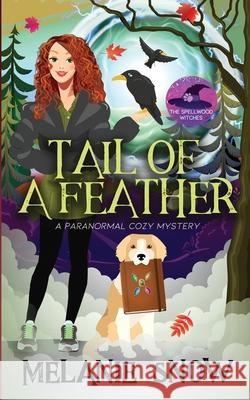 Tail of a Feather: Paranormal Cozy Mystery Melanie Snow 9781732437586