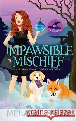 Impawsible Mischief: Paranormal Cozy Mystery Melanie Snow 9781732437593