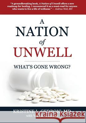 A Nation of Unwell: What's Gone Wrong? MD Kristine L. Gedroic Valerie a. Latona 9781732444607 Lcr Publishing Group, LLC