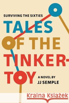 Tales of the Tinkertoy Jj Semple 9781732445345