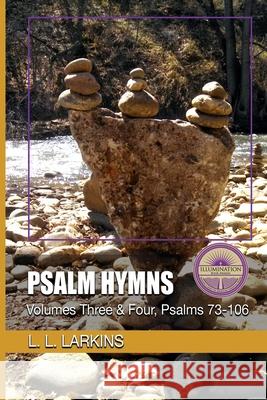 Psalm Hymns: Volumes Three & Four, Psalms 73-106 Larkins, L. L. 9781732445772