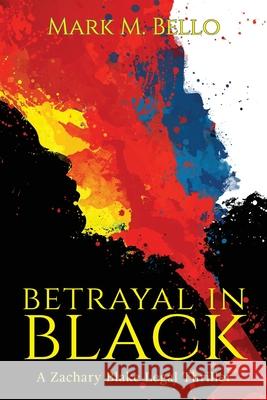 Betrayal in Black Mark M Bello 9781732447172 8grand Publications