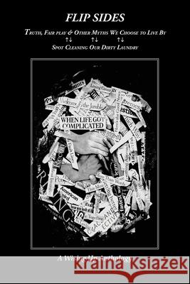 Flip Sides: Truth, FairPlay & Other Myths We Choose to Live By: Spot Cleaning Our Dirty Laundry Heather Tosteson, Charles D Brockett 9781732451490