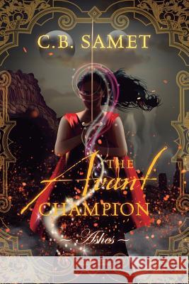 The Avant Champion: Ashes Samet Cb 9781732452503 Novels by CB Samet