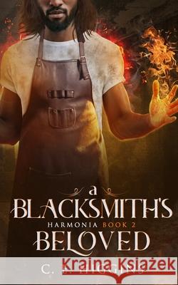 A Blacksmith's Beloved: Proper Fantasy Romance C. E. Higgins 9781732452640 C.E. Higgins