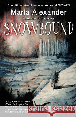 Snowbound: Book 2 in the Bloodline of Yule Trilogy Alexander, Maria 9781732454217 Maria Alexander