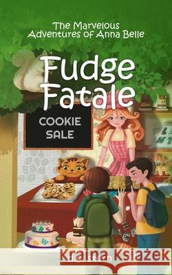 Fudge Fatale: The Marvelous Adventures of Anna Belle D. G. Stern 9781732455184 Neptune Press LLC