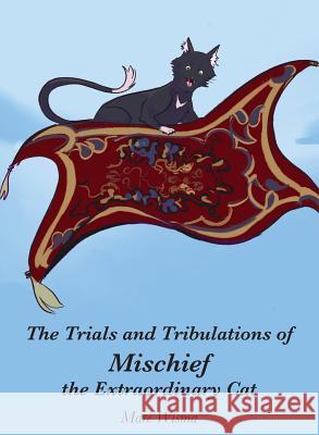 The Trials and Tribulations of Mischief the Extraordinary Cat Mare Wisma Bruno D. Cruz 9781732457614 Mary Abdullah