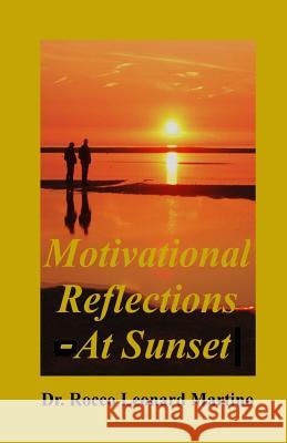 Motivational Reflections - At Sunset Rocco Leonard Martin 9781732459007 Bluenose Press, Inc.