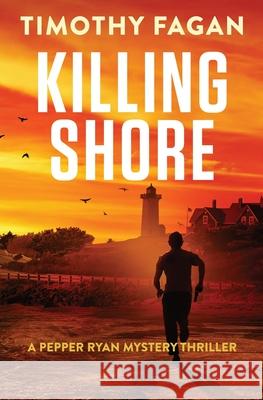 Killing Shore: A Pepper Ryan Mystery-Thriller Fagan, Timothy 9781732459632