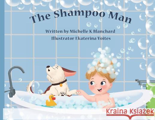 The Shampoo Man Ekaterina Voites Michelle Blanchard 9781732461901 Michelle Blanchard