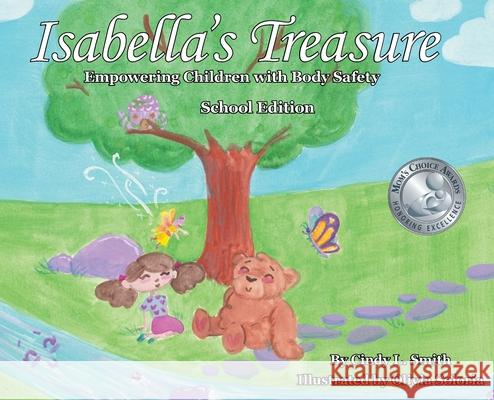 Isabella's Treasure: Empowering Children with Body Safety, School Edition Smith, Cindy L. 9781732463455