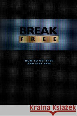 Break Free: How to get free and stay free Larson, Bob 9781732463707 Vladimir Savchuk