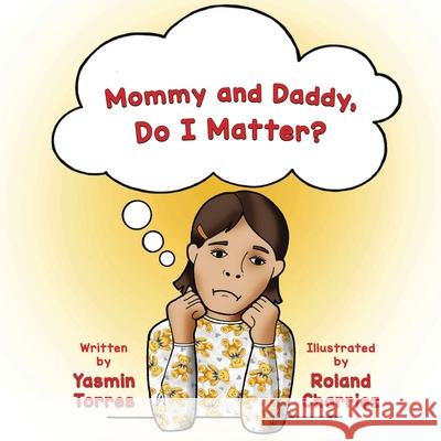 Mommy and Daddy, Do I Matter? Yasmin Torres Roland Charriez 9781732464308