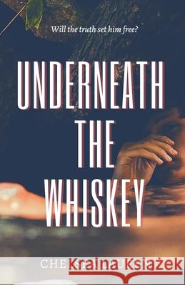 Underneath the Whiskey Chelsea Lauren 9781732464360 Represent Publishing