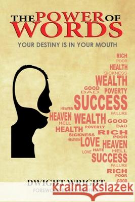 The Power Of Words: Your Destiny Is In Your Mouth Notice, Roy 9781732466609