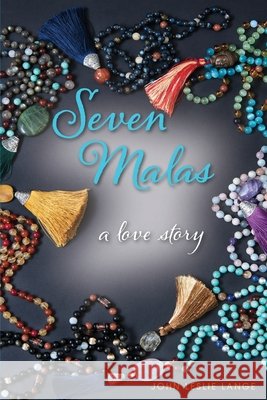 Seven Malas: A Love Story John Leslie Lange 9781732473003