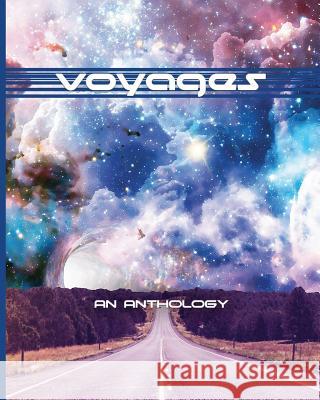 Voyages: An Anthology - The Creative Writing Class of 2018 John E. Carson 9781732474628