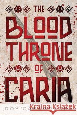 The Blood Throne of Caria Roy Casagranda 9781732477506 Sekhmet Liminal Press, LLC