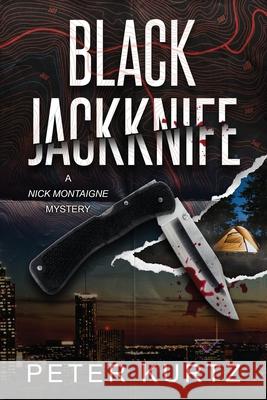 Black Jackknife: A Nick Montaigne Mystery Peter Kurtz 9781732478923