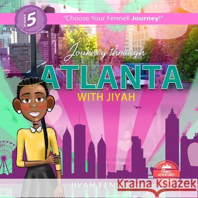 Journey through Atlanta with Jiyah Fennell, Jiyah 9781732479654