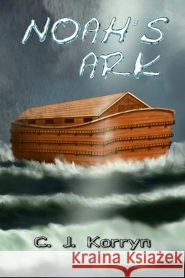 Noah's Ark C. J. Korryn 9781732479708 C. J. Korryn Books