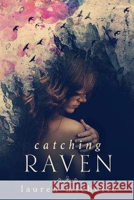 Catching Raven Lauren Michelle 9781732480711 Lauren Michelle, LLC